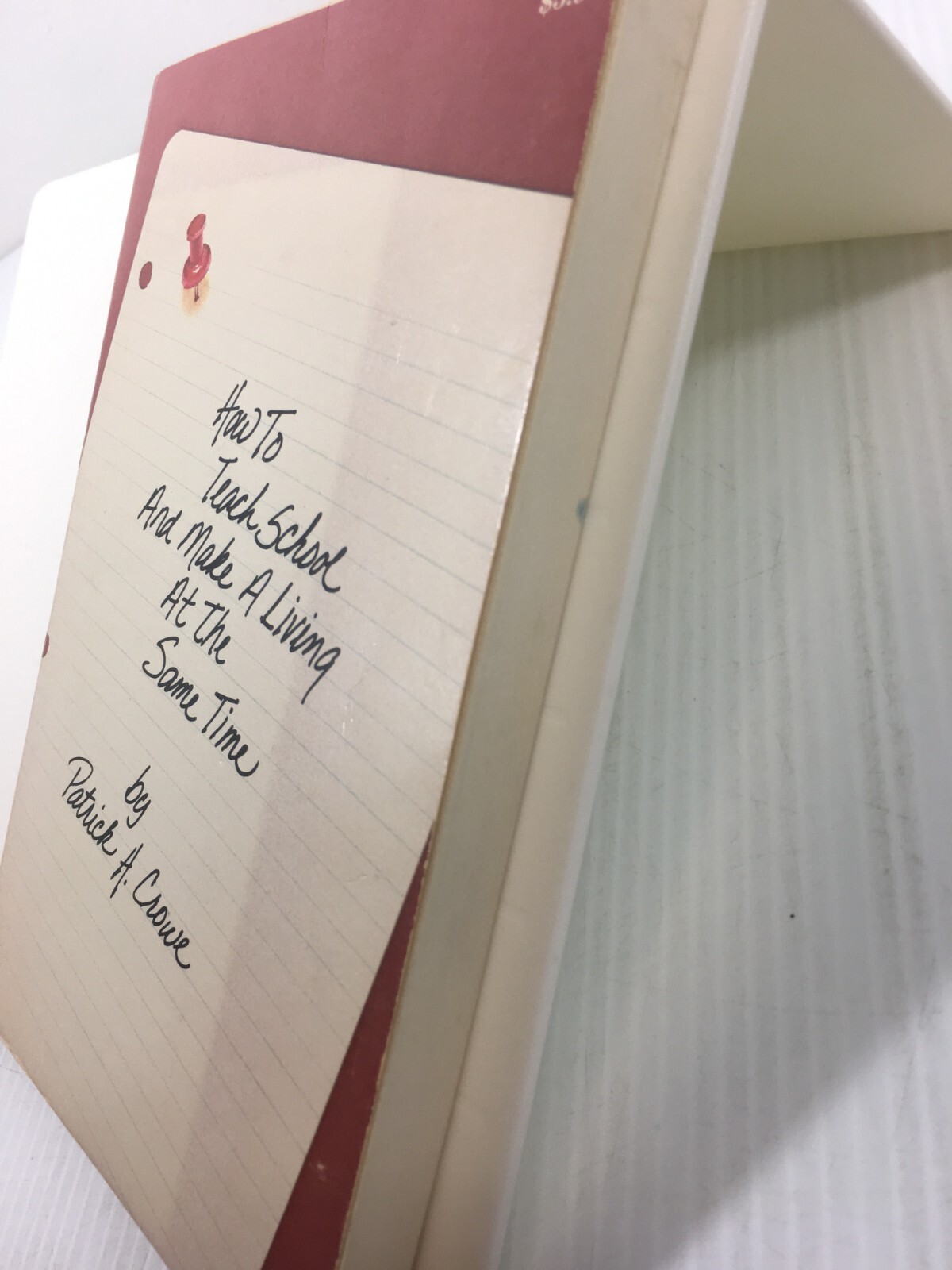 How to Teach School and Make a Living at the Same Time Patrick Crowe 1978