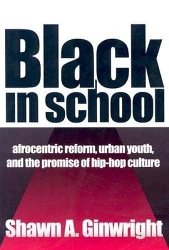 Black in School: Afrocentric Reform, Urban Youth, and the Promise of Hip-Hop…