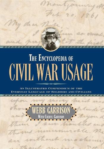 Webb B. Garrison The Encyclopedia of Civil War Usage (Hardback)