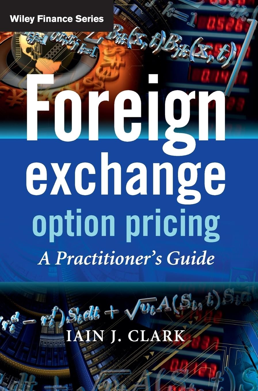 Foreign Exchange Option Pricing: A Practitioner’s Guide (The Wiley Finance