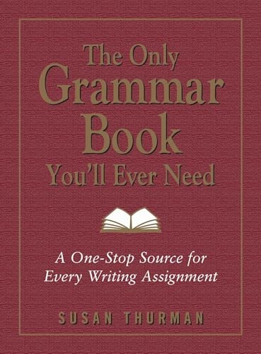 The Only Grammar Book You’ll Ever Need: A One-Stop Source f… by Thurman, Susan