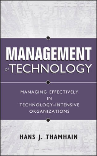 Management of Technology : Managing Effectively in Technology-Intens – VERY GOOD