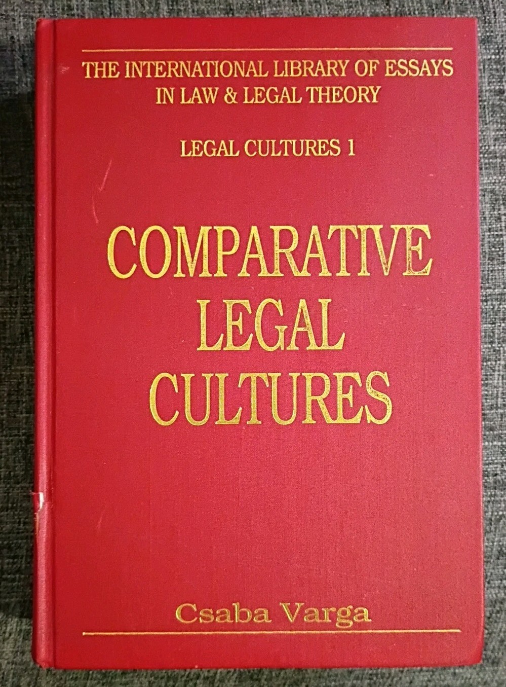 Comparative Legal Cultures: Intern.. Library..Law & Legal Theory by Csaba Varga