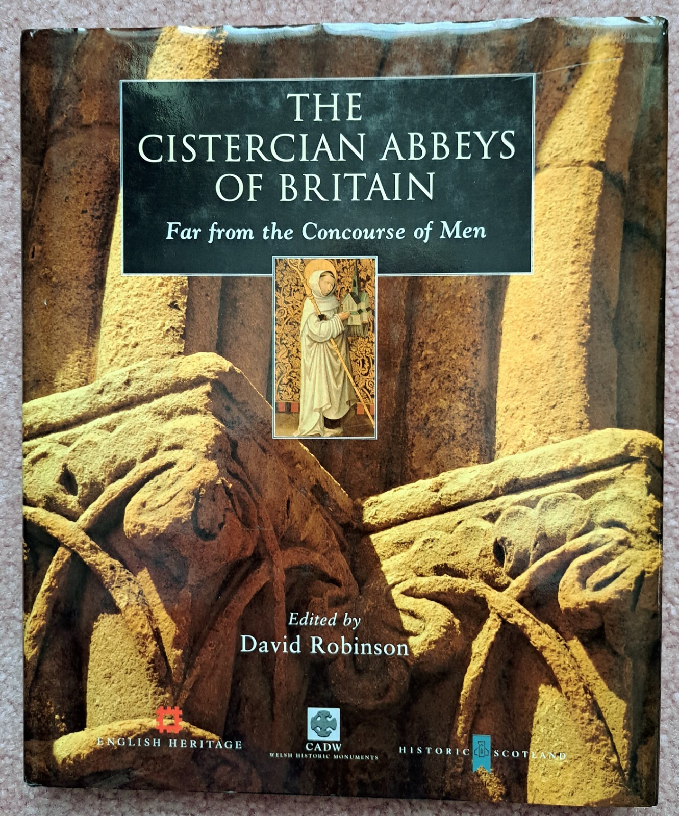 The Cistercian Abbeys of Britain: Far from the Concourse of Men David Robinson