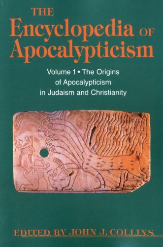 The Encyclopedia of Apocalypticism: Volume 1: The Origins of Apocalypticism in..