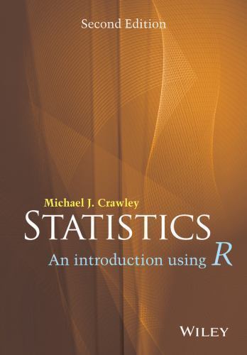 Statistics: An Introduction Using R by Michael J Crawley Second Edition