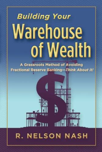 Building Your Warehouse of Wealth-by R Nelson Nash-infinite Banking – VERY GOOD