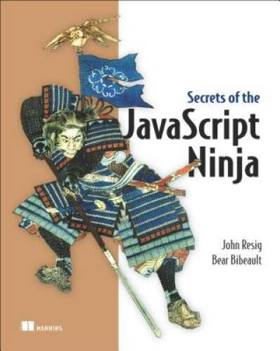 Secrets of the JavaScript Ninja – Paperback By Resig, John – VERY GOOD