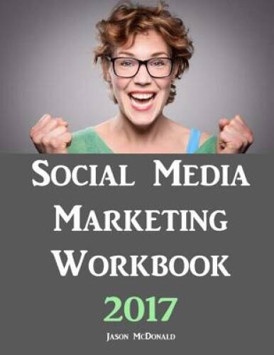Social Media Marketing Workbook: 2017 Edition – How to Use Social Me – VERY GOOD