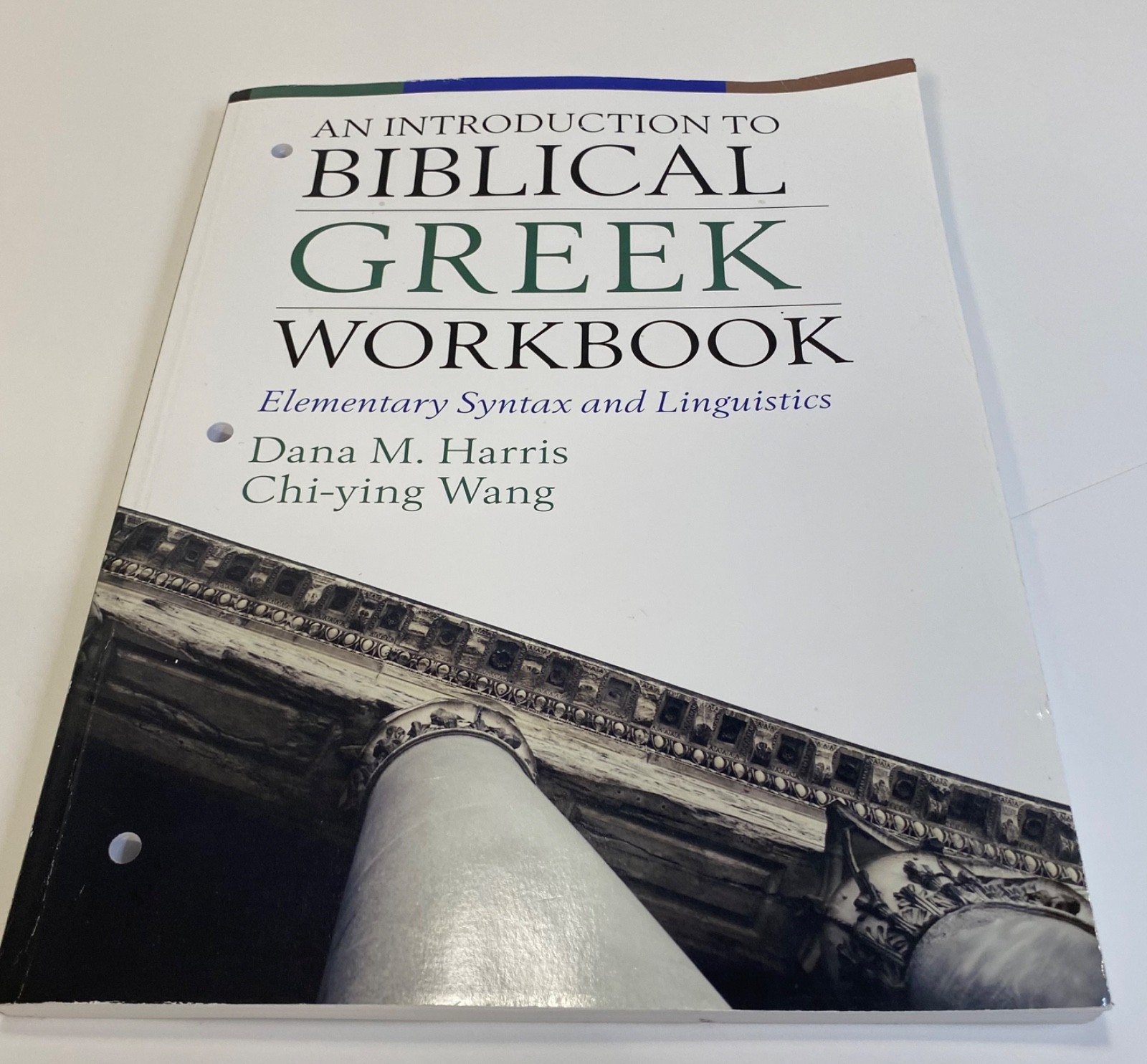 An Introduction to Biblical Greek Workbook: Elementary Syntax and Linguistics wo