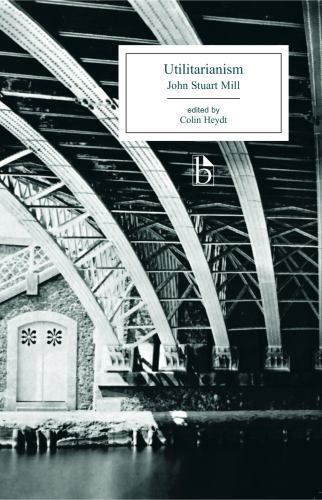 Utilitarianism – Ed. Heydt (Broadview Editions) by John Stuart Mill