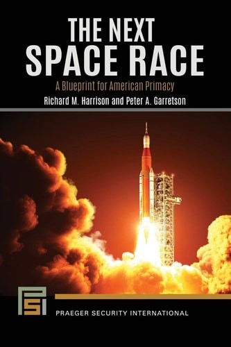 The Next Space Race: A Blueprint for American Primacy (Praeger Security Internat