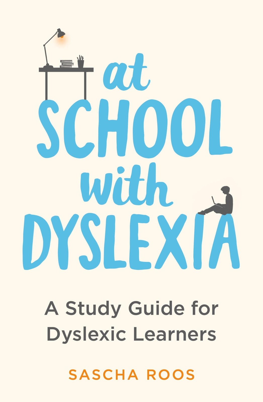 At School with Dyslexia: A Study Guide for Dyslexic Learners.by Roos New*#