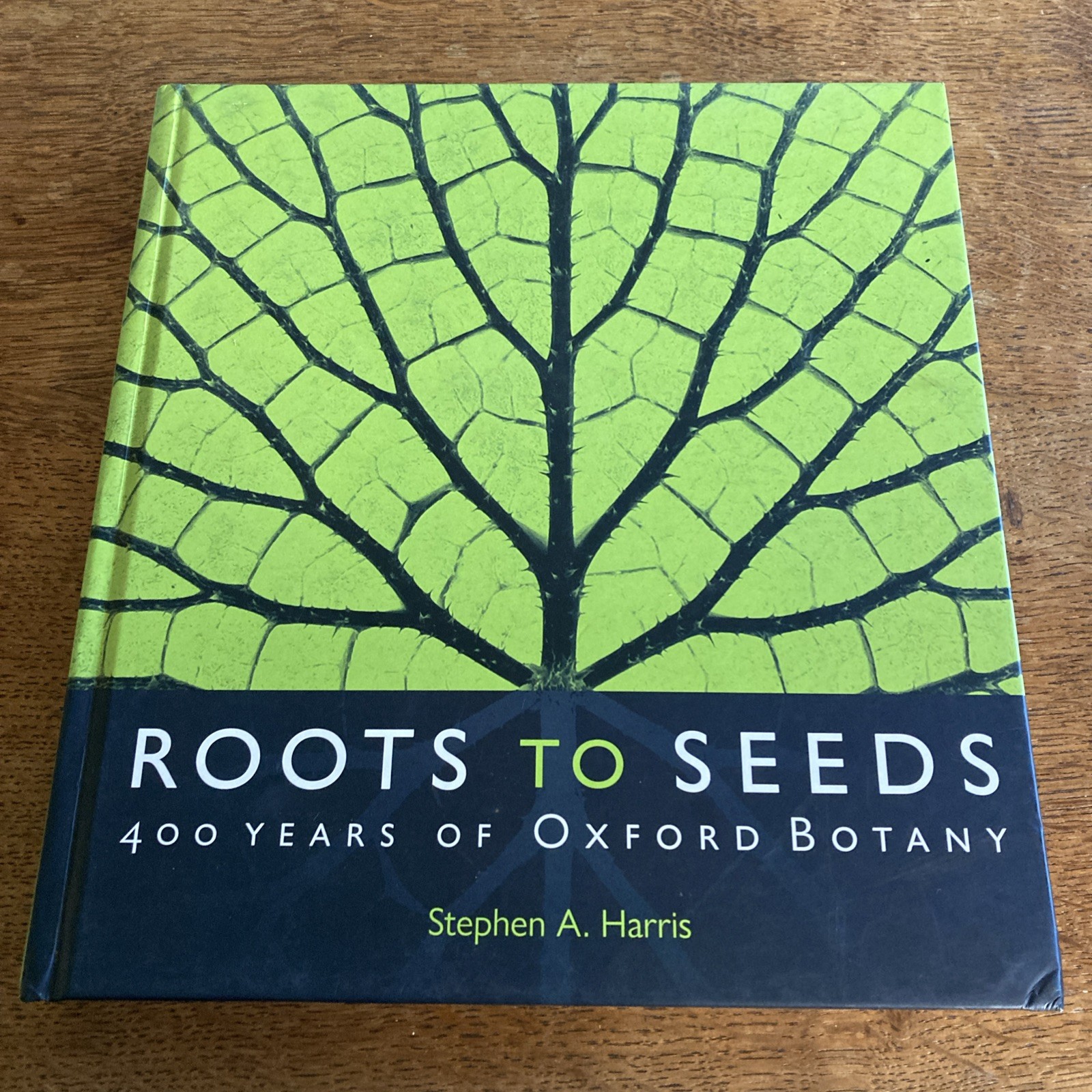 Roots to Seeds: 400 Years of Oxford Botany by Stephen A Harris Botanic Garden