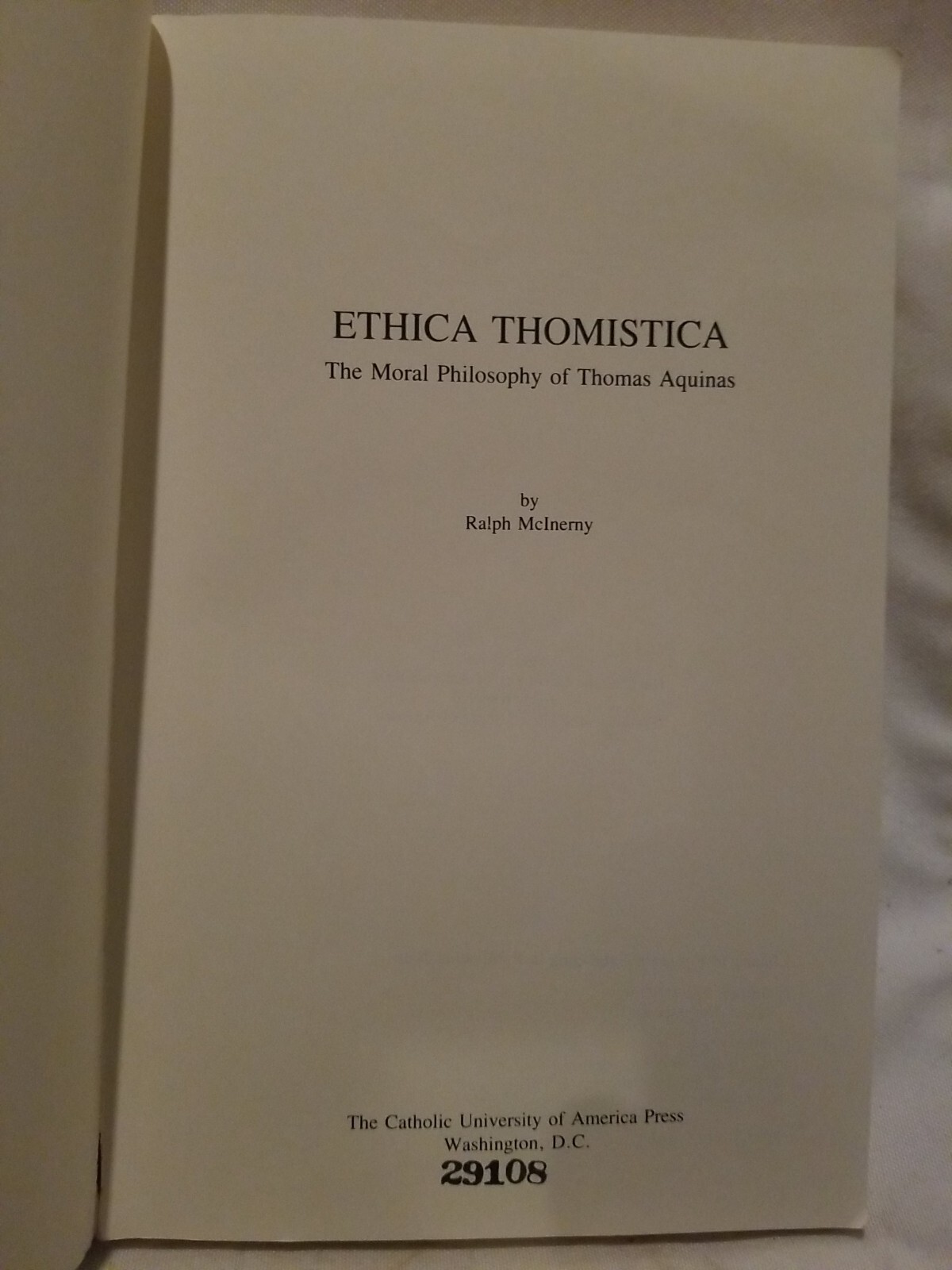 Ethica Thomistica The Moral Philosophy of Thomas Aquinas Ralph McInerny 1982