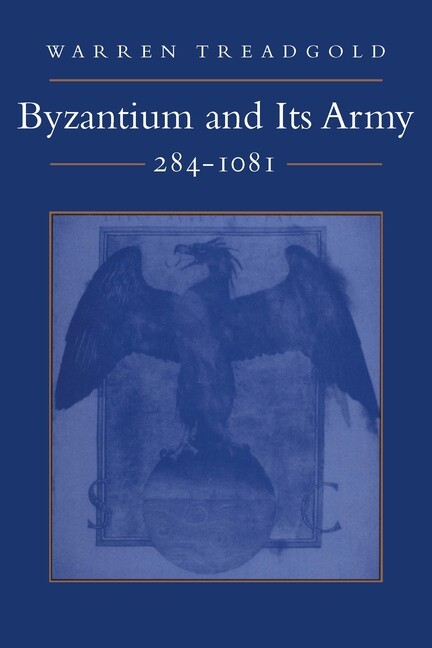 Byzantium And Its Army, 284-1081