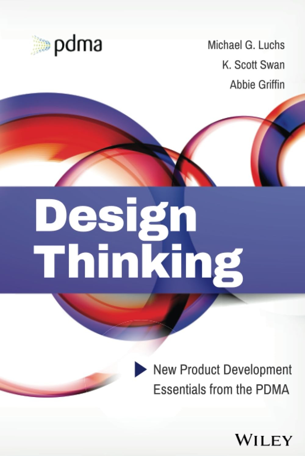 Design Thinking: New Product Development Essentials from the PDMA