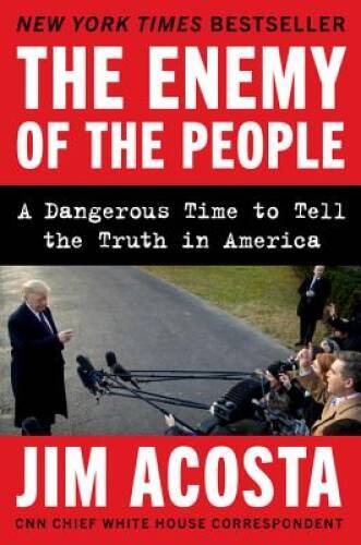 The Enemy of the People: A Dangerous Time to Tell the Truth in America – GOOD