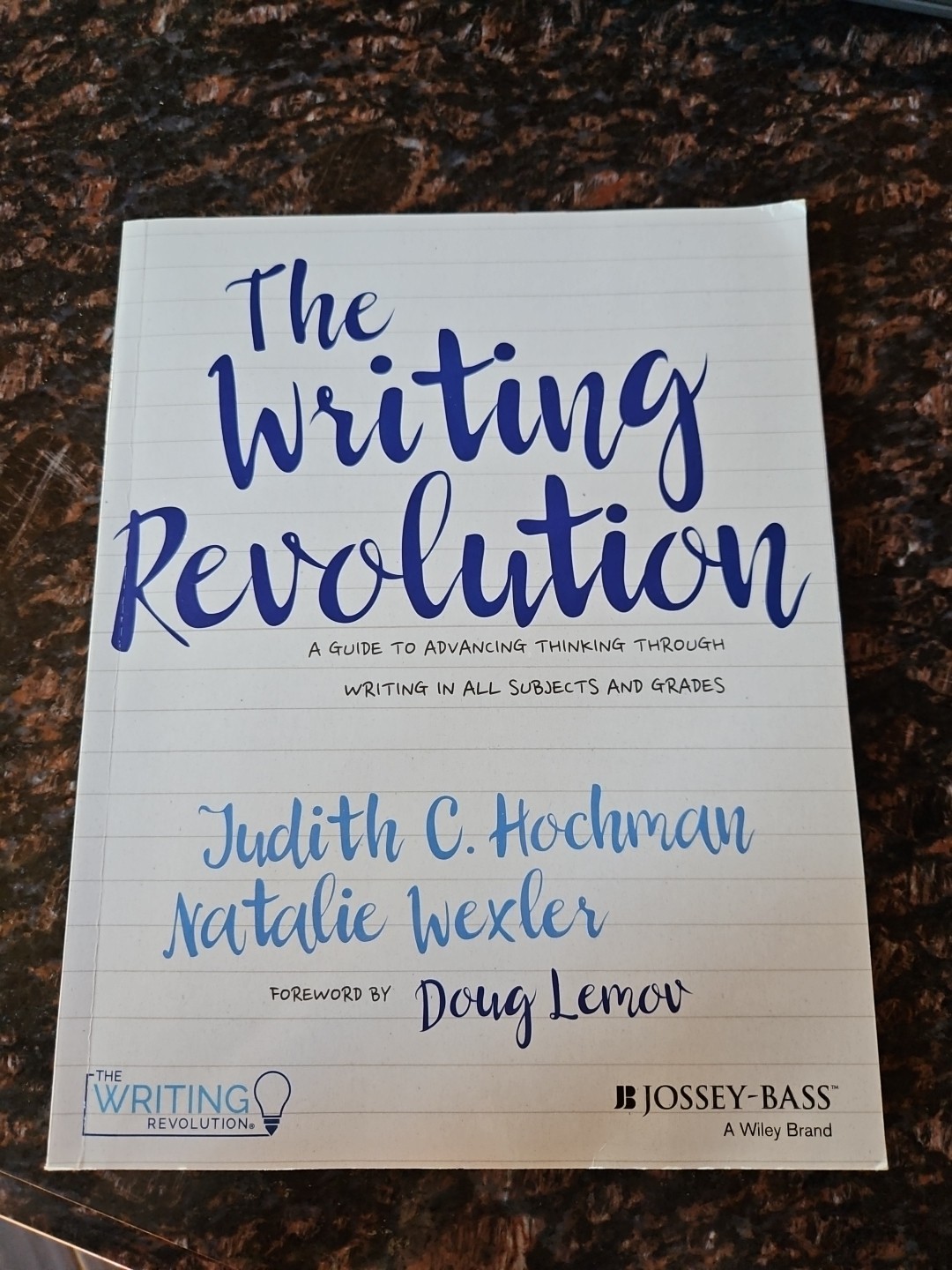 The Writing Revolution: A Guide to Advancing Thinking, Hochman, Wexler, 1st Ed