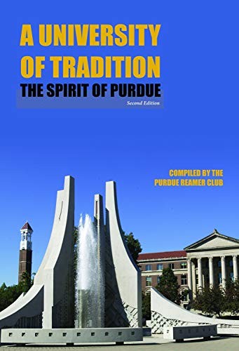 A UNIVERSITY OF TRADITION: THE SPIRIT OF PURDUE (FOUNDERS By Purdue Reamer Club