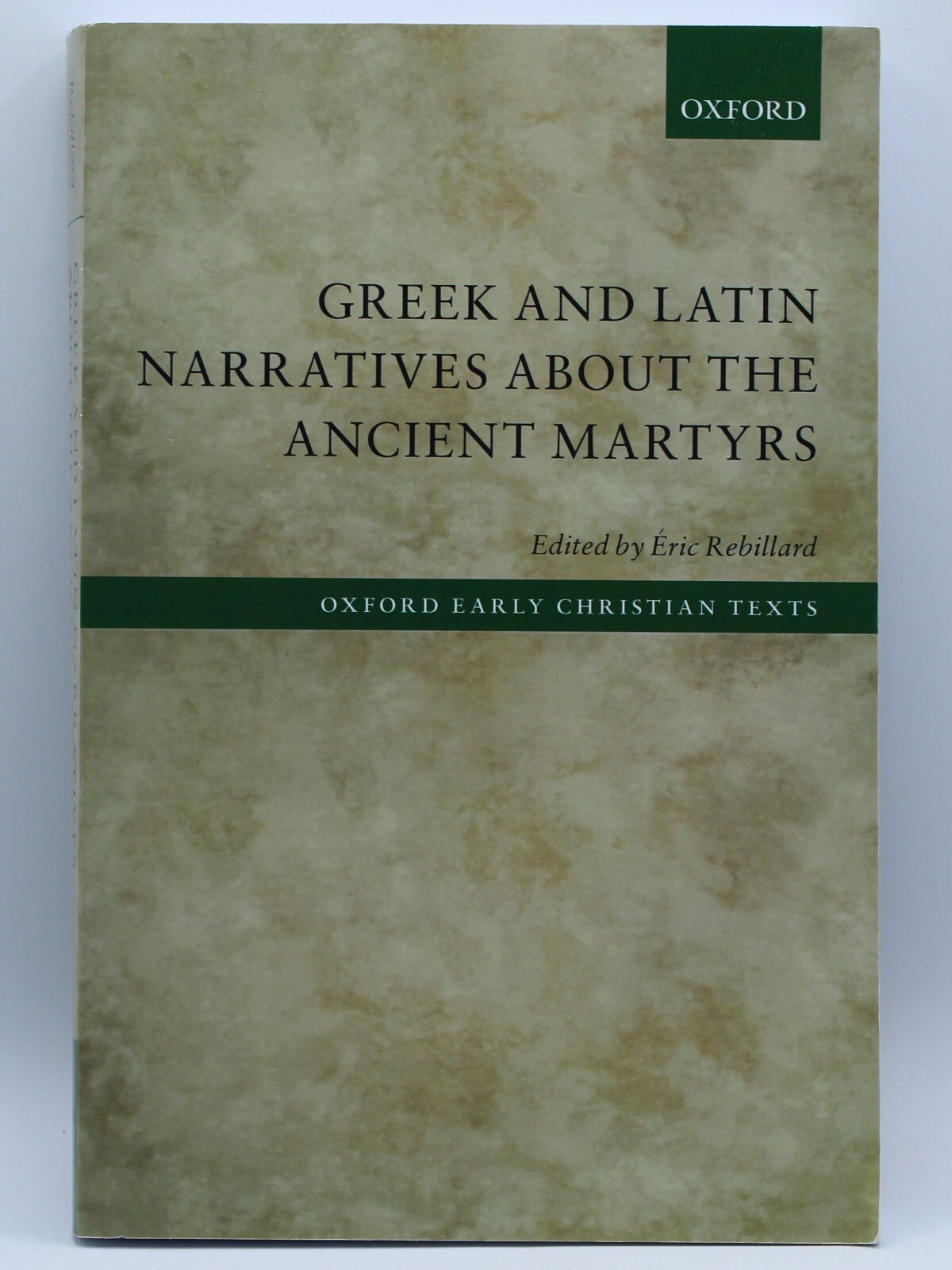 Greek and Latin Narratives About the Ancient Martyrs Paperback 2019