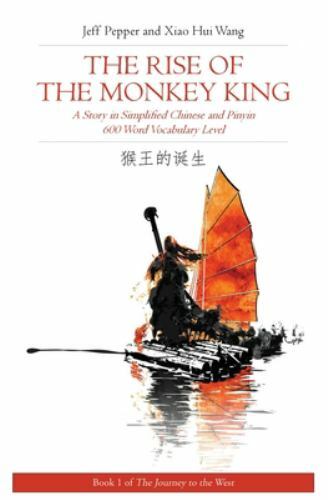 The Rise of the Monkey King: A Story in Simplified Chinese and Pinyin 600 Word