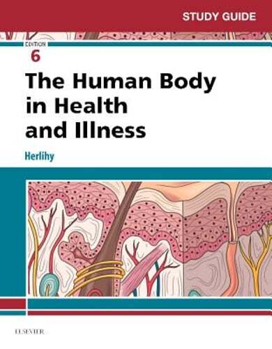 Study Guide for the Human Body in Health and Illness by Barbara Herlihy: Used