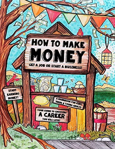 How to Make Money – A Handbook for Teens, Kids & Young Adults: W