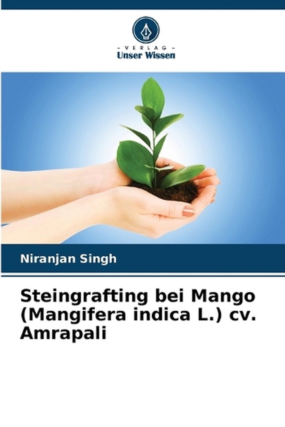 Steingrafting bei Mango (Mangifera indica L.) cv. Amrapali by Niranjan Singh (Ge