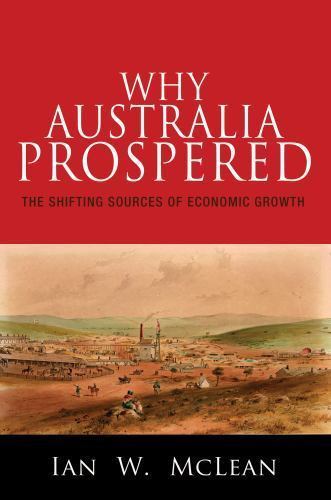 Why Australia Prospered: The Shifting Sources… 9780691171333 by McLean, Ian W.