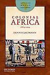 Colonial Africa: 1884-1994 (African World Histories) by Dennis Laumann