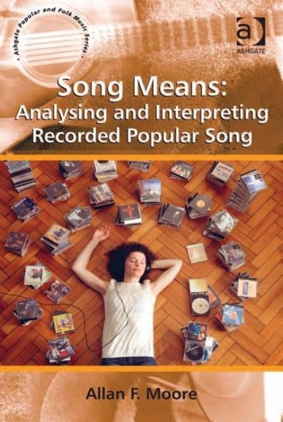 Song Means : Analysing and Interpreting Recorded Popular Song, Hardcover by M…