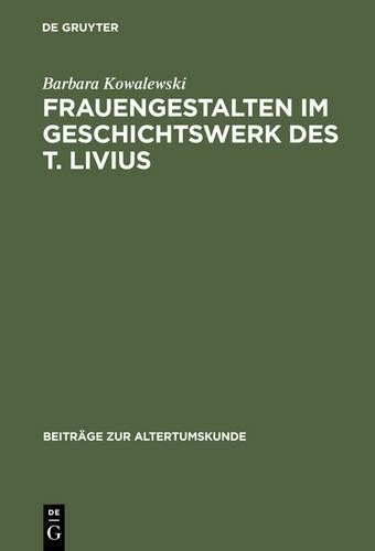 Barbara Kowalewski Frauengestalten im Geschichtswerk des T. Livius (Hardback)