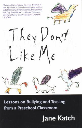 They Don’t Like Me: Lessons on Bullying and Teasing from a Preschool Classroom
