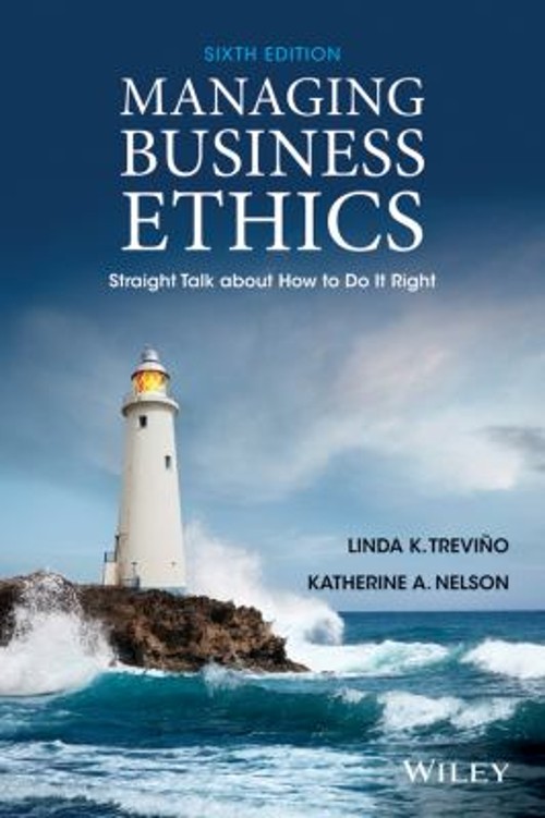 Managing Business Ethics : Straight Talk about How to Do It Right