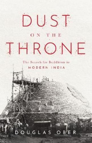 Douglas Ober Dust on the Throne (Paperback) South Asia in Motion