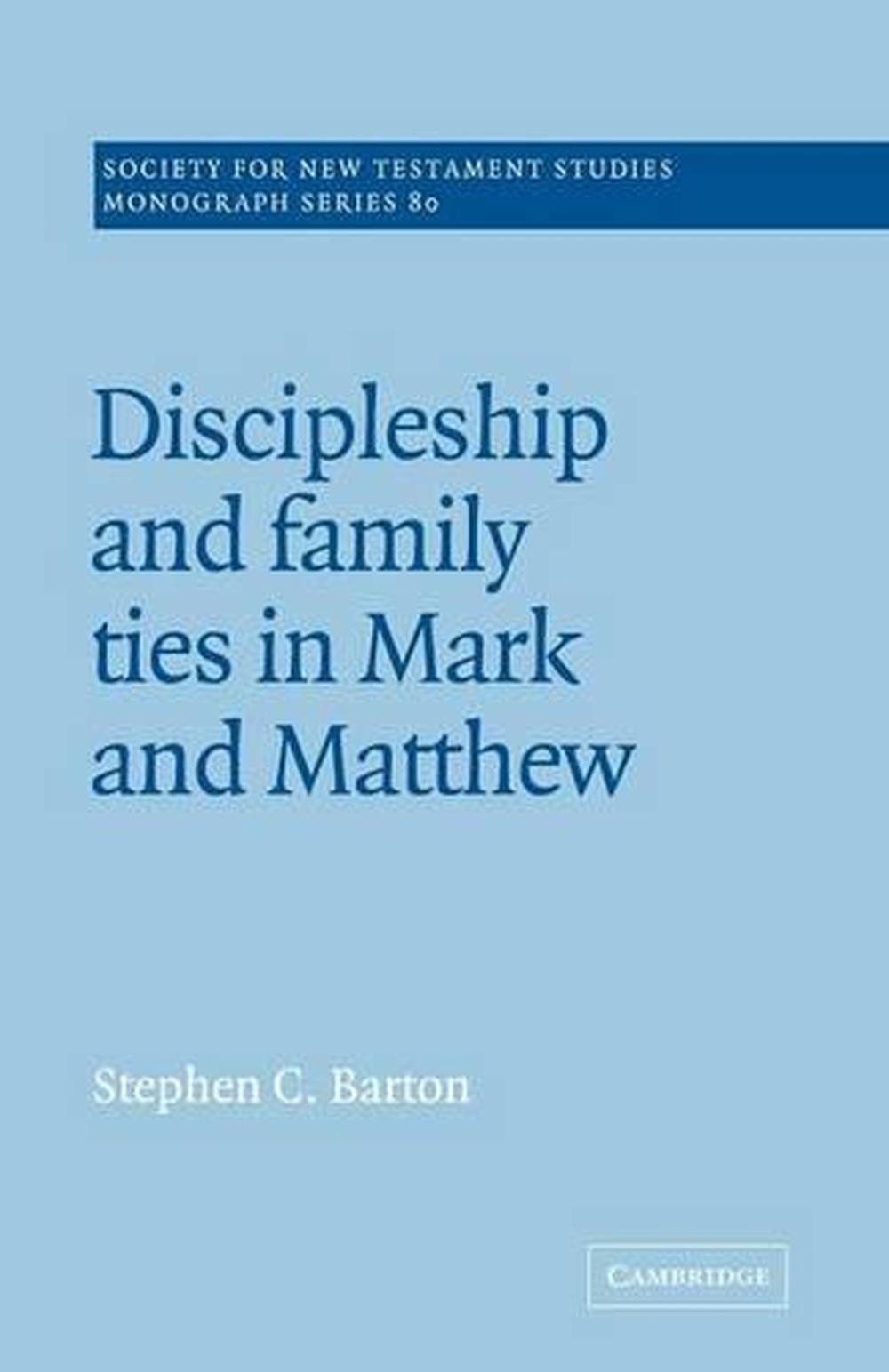 Discipleship and Family Ties in Mark and Matthew by Stephen C. Barton (English)