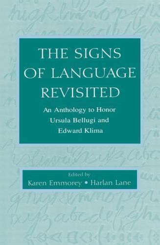 Signs of Language Revisited : An Anthology to Honor Ursula Bellugi and Edward…