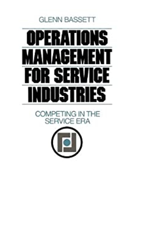 Operations Management for Service Industries : Competing in the S