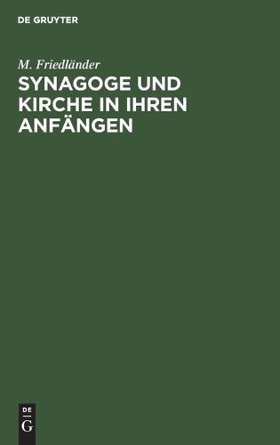 M Friedländer Synagoge Und Kirche in Ihren Anfängen (Hardback)