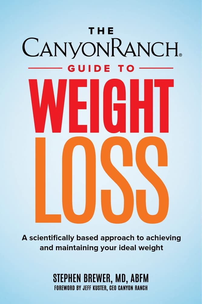 The Canyon Ranch Guide to Weight Loss: A Scientifically Based Approach to Ac…