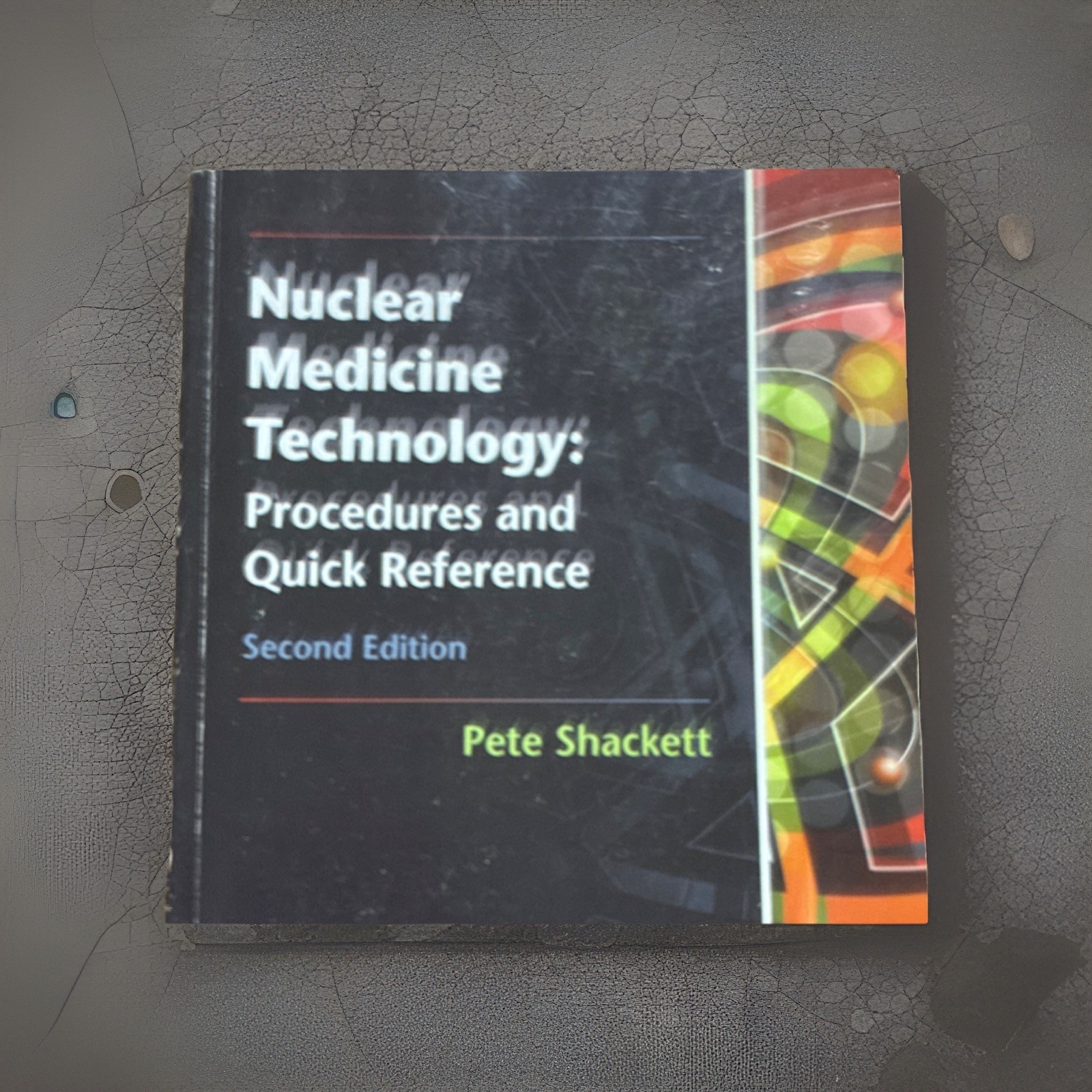 Nuclear Medicine Technology: Procedures and Quick Reference, Second Edition, Sh…
