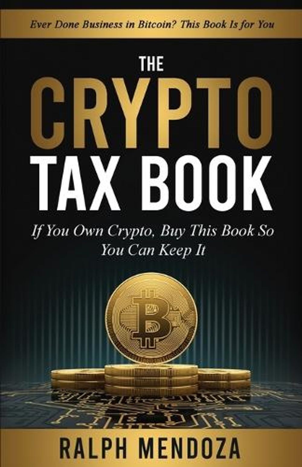 The Crypto Tax Book: If You Own Crypto, Buy This Book So You Can Keep It by Ralp