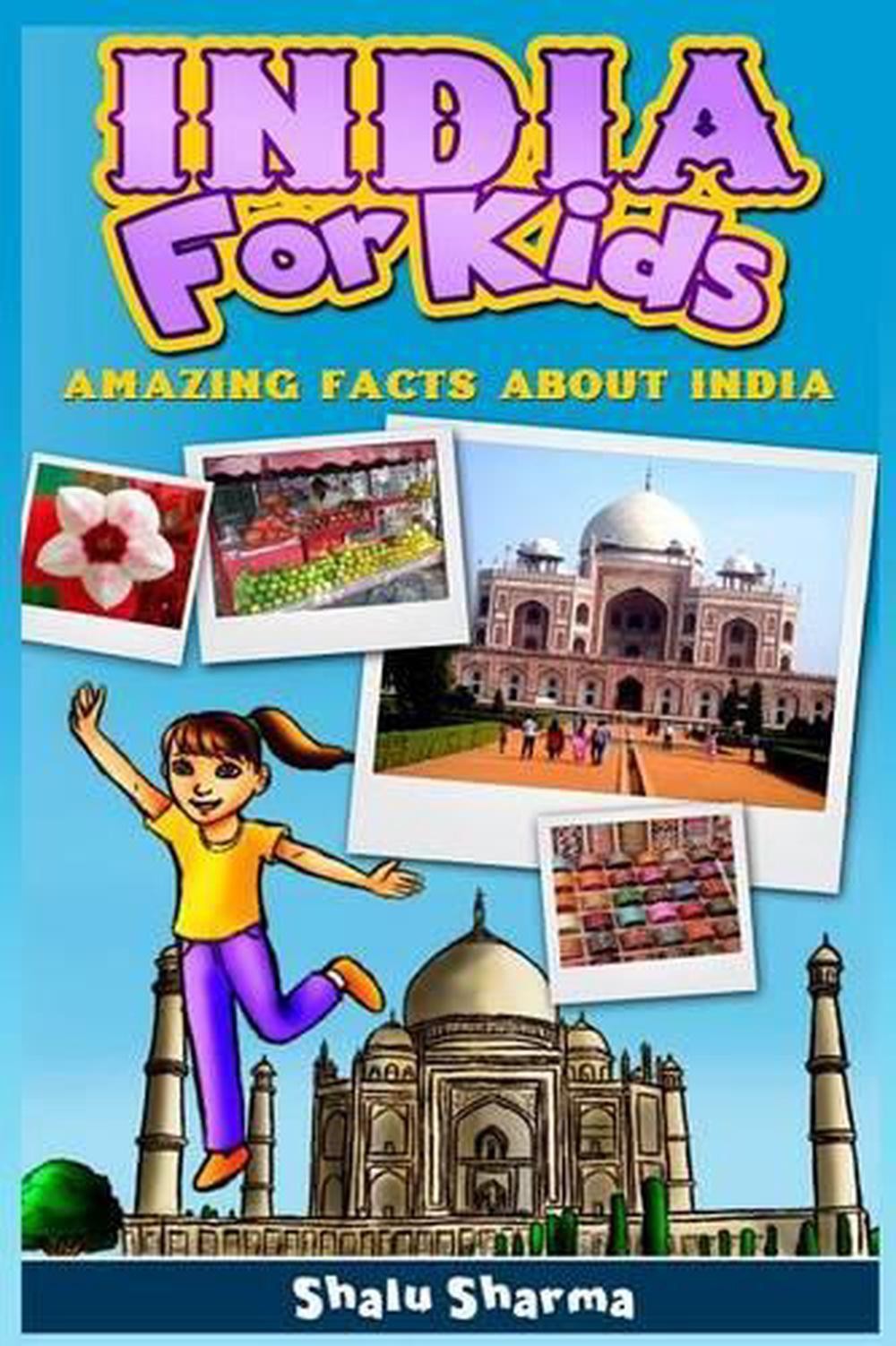 India For Kids: Amazing Facts About India by Shalu Sharma (English) Paperback Bo