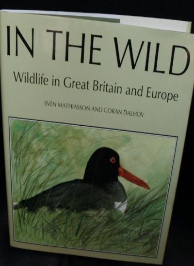 In the Wild: Wildlife in Great Britain and Europe By GORAN DALHO