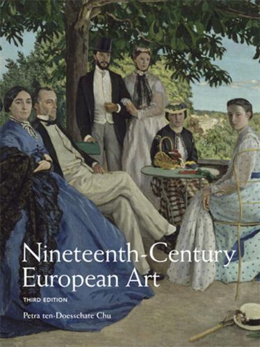 Nineteenth Century European Art (3rd Edition) by Petra ten-Doesschate Chu