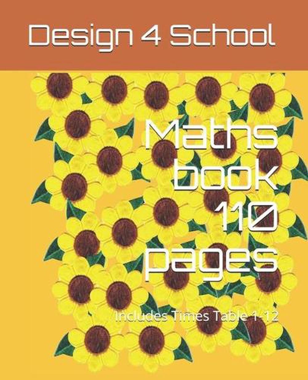 Maths book 110 pages: Includes Times Table 1-12 by Design 4 School (English) Pap