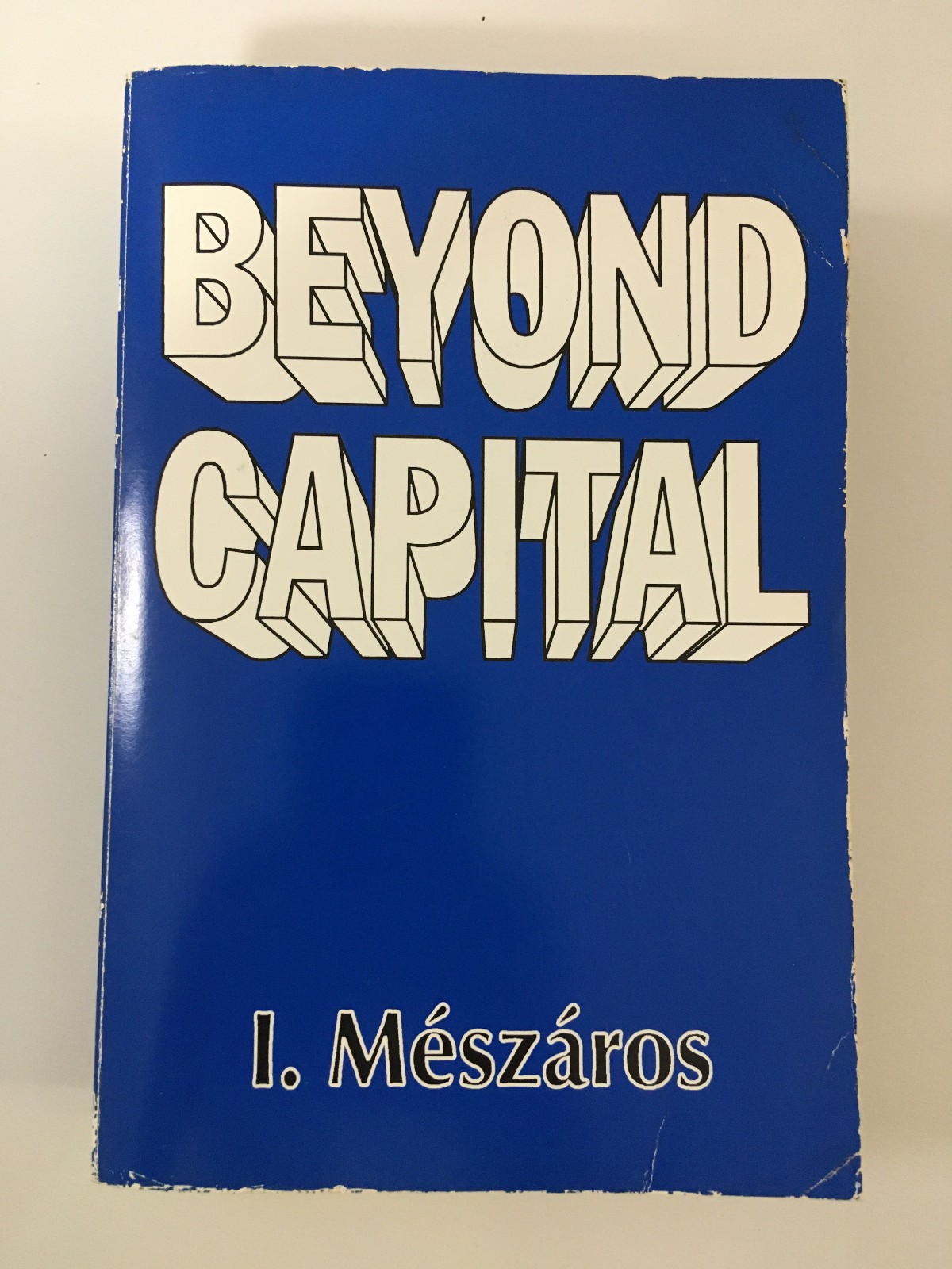 Beyond Capital : Toward a Theory of Transition by I. Meszaros – Trade PB, 1995