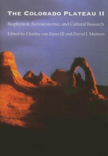 THE COLORADO PLATEAU II: BIOPHYSICAL, SOCIOECONOMIC, AND By Van Charles Riper