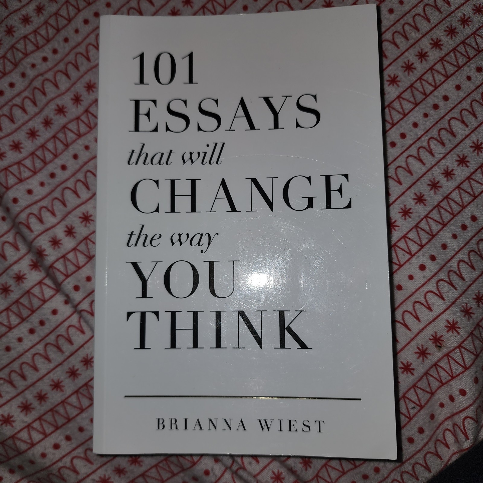 101 Essays That Will Change the Way You Think by Brianna Wiest (2016, Trade…
